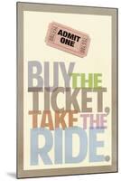 Buy The Ticket Take The Ride Art Poster Print-null-Mounted Poster