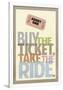 Buy The Ticket Take The Ride-null-Framed Poster