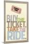 Buy The Ticket Take The Ride-null-Mounted Poster