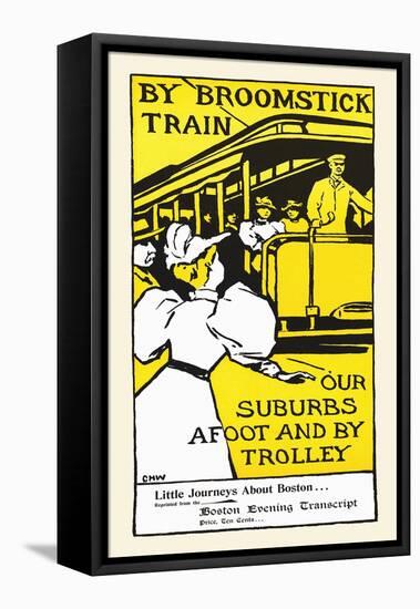 By Broomstick Train, Our Suburbs Afoot and by Trolley-Charles H. Woodbury-Framed Stretched Canvas