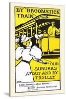 By Broomstick Train, Our Suburbs Afoot And By Trolley-Charles H Woodbury-Stretched Canvas