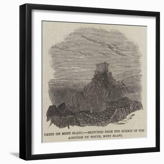 Cabin on Mont Blanc, Sketched from the Summit of the Aiguille Du Goute, Mont Blanc-null-Framed Giclee Print