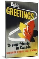 Cable Greetings to Your Friends in Canada-W Machan-Mounted Art Print