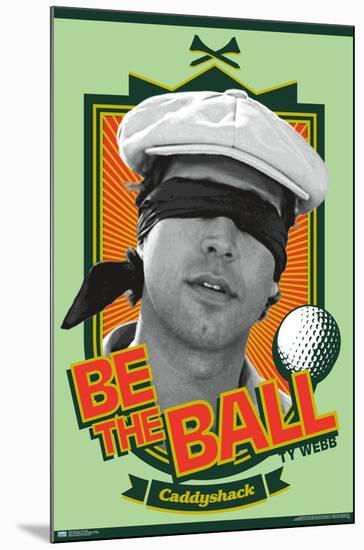 Caddyshack - Be the Ball-Trends International-Mounted Poster