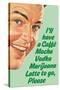 Caffe Mocha Vodka Marijuana Latte To Go Please Funny Poster Print-Ephemera-Stretched Canvas