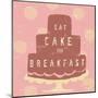 Cake Breakfast-Lola Bryant-Mounted Art Print