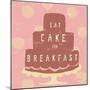 Cake Breakfast-Lola Bryant-Mounted Art Print