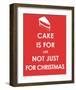 Cake is for Life not Just for Christmas-null-Framed Giclee Print