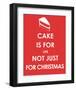 Cake is for Life not Just for Christmas-null-Framed Art Print