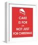 Cake is for Life not Just for Christmas-null-Framed Art Print