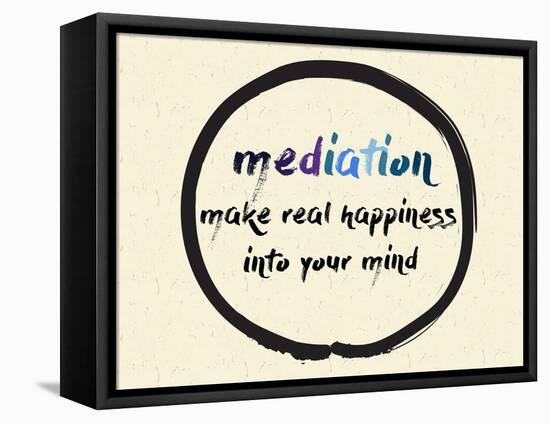 Calligraphy: Mediation Make Real Happiness into Your Mind. Inspirational Motivational Quote. Medita-Emilie Gerard-Framed Stretched Canvas