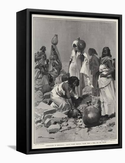 Campaigning in Somaliland, Native Women Drawing Water from a Well for the Troops-Frederic De Haenen-Framed Stretched Canvas