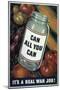 Can All You Can. It's a Real War Job!, WWII Poster-null-Mounted Giclee Print