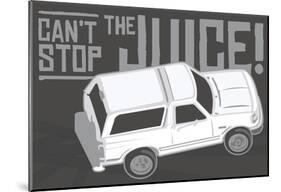 Can't Stop The Juice-null-Mounted Poster