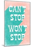 Can't Stop Won't Stop-null-Mounted Art Print