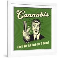 Cannabis Can't We All Just Get a Bong?-Retrospoofs-Framed Premium Giclee Print