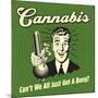 Cannabis Can't We All Just Get a Bong?-Retrospoofs-Mounted Premium Giclee Print