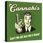 Cannabis Can't We All Just Get a Bong?-Retrospoofs-Stretched Canvas