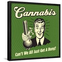 Cannabis Can't We All Just Get a Bong?-Retrospoofs-Framed Poster