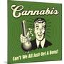 Cannabis Can't We All Just Get a Bong?-Retrospoofs-Mounted Poster