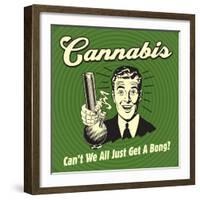 Cannabis Can't We All Just Get a Bong?-Retrospoofs-Framed Premium Giclee Print