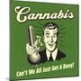 Cannabis Can't We All Just Get a Bong?-Retrospoofs-Mounted Premium Giclee Print