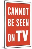 Cannot Be Seen On TV-null-Mounted Poster