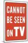 Cannot Be Seen On TV-null-Mounted Poster