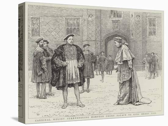 Cardinal Wolsey Surrendering Hampton Court Palace to King Henry VIII-Charles Green-Stretched Canvas