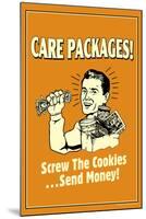 Care Packages Screw Cookies Send Money Funny Retro Poster-Retrospoofs-Mounted Poster