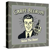 Carpe Beerum! Seize the Daze!-Retrospoofs-Stretched Canvas