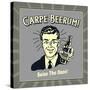 Carpe Beerum! Seize the Daze!-Retrospoofs-Stretched Canvas