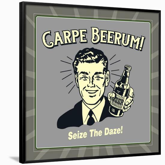 Carpe Beerum! Seize the Daze!-Retrospoofs-Framed Poster