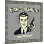 Carpe Beerum! Seize the Daze!-Retrospoofs-Mounted Poster