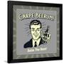 Carpe Beerum! Seize the Daze!-Retrospoofs-Framed Poster