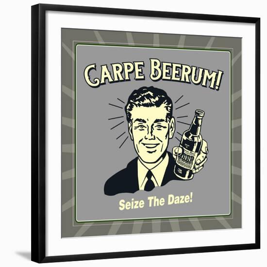 Carpe Beerum! Seize the Daze!-Retrospoofs-Framed Premium Giclee Print