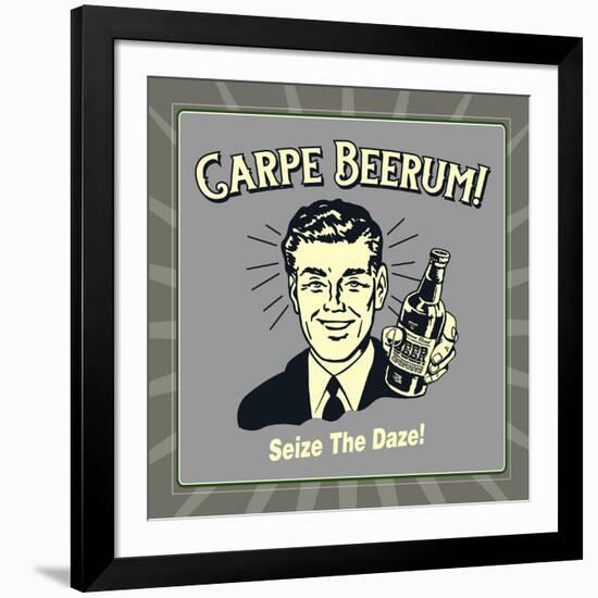 Carpe Beerum! Seize the Daze!-Retrospoofs-Framed Premium Giclee Print