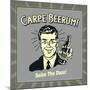 Carpe Beerum! Seize the Daze!-Retrospoofs-Mounted Premium Giclee Print