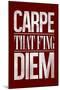 Carpe That F'ing Diem-null-Mounted Poster