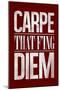 Carpe That F'ing Diem-null-Mounted Poster