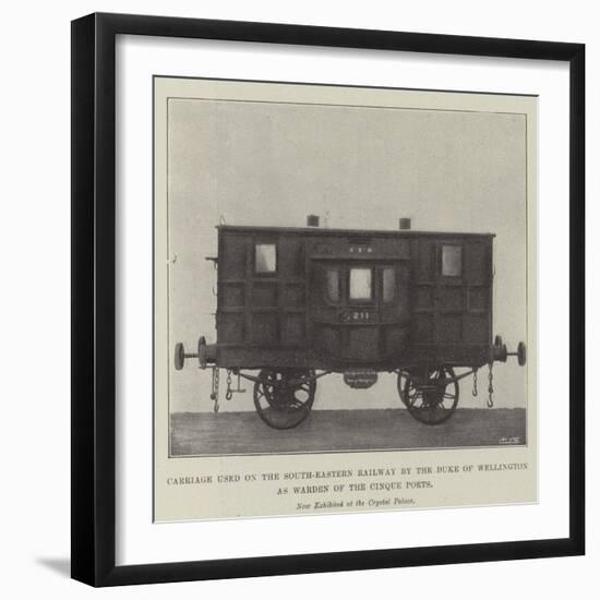Carriage Used on the South-Eastern Railway by the Duke of Wellington as Warden of the Cinque Ports-null-Framed Giclee Print