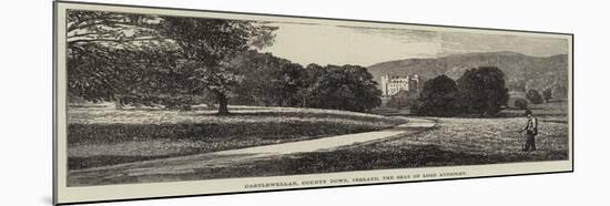 Castlewellan, County Down, Ireland, the Seat of Lord Annesley-null-Mounted Giclee Print