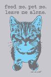 Feed Me Pet Me-Cat is Good-Art Print
