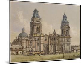 Cathedral of Lima, Illustration from 'Geografia Del Peru' by Mariano, Felipe Paz Soldan-F. Delamare-Mounted Giclee Print