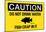 Caution Do Not Drink Water Fish Crap In It Sign Poster-null-Mounted Poster