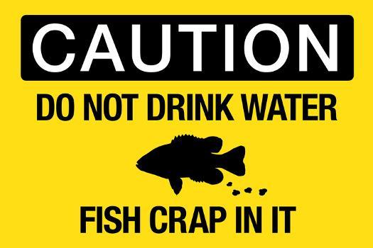 Caution Do Not Drink Water Fish Crap In It Sign Poster' Posters |  