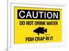 Caution Do Not Drink Water Fish Crap In It-null-Framed Art Print