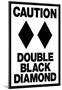 Caution Double Black Diamond-null-Mounted Poster