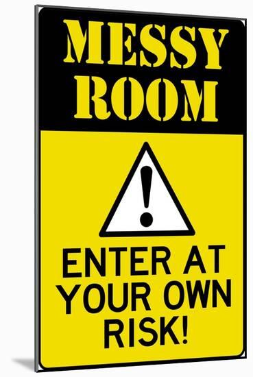 Caution Messy Room Enter At Own Risk Plastic Sign-null-Mounted Art Print