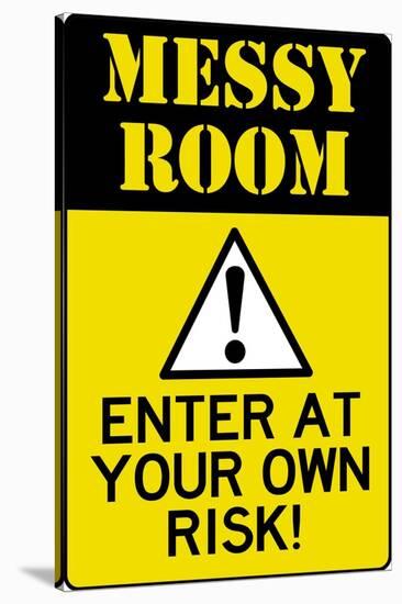 Caution Messy Room Enter At Own Risk Plastic Sign-null-Stretched Canvas